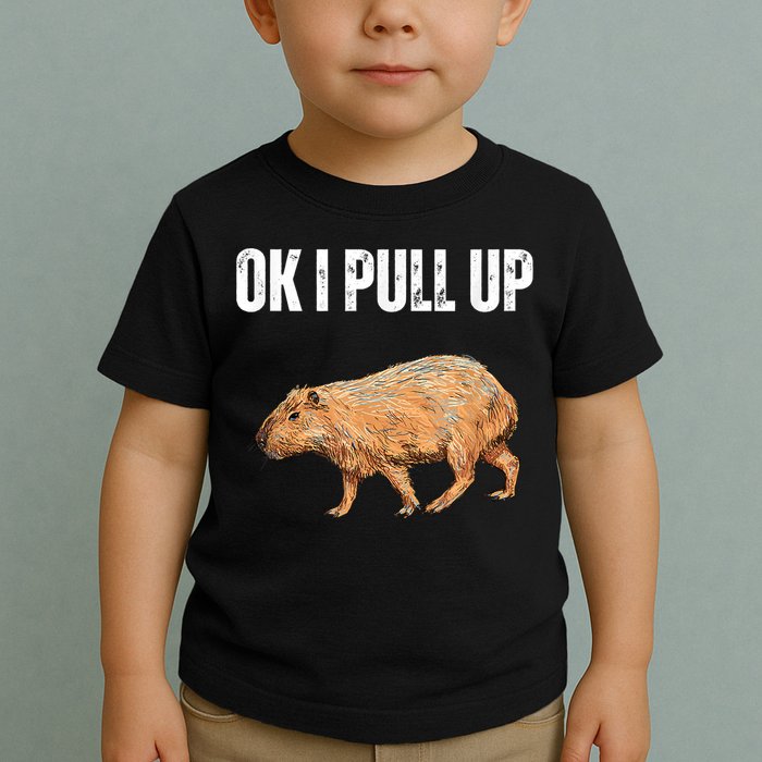 Ok I Pull Up Capybara Shirt Funny Capybara Meme Ok I Pull Up Toddler T-Shirt