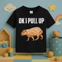 Ok I Pull Up Capybara Shirt Funny Capybara Meme Ok I Pull Up Toddler T-Shirt