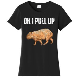 Ok I Pull Up Capybara Shirt Funny Capybara Meme Ok I Pull Up Women's T-Shirt