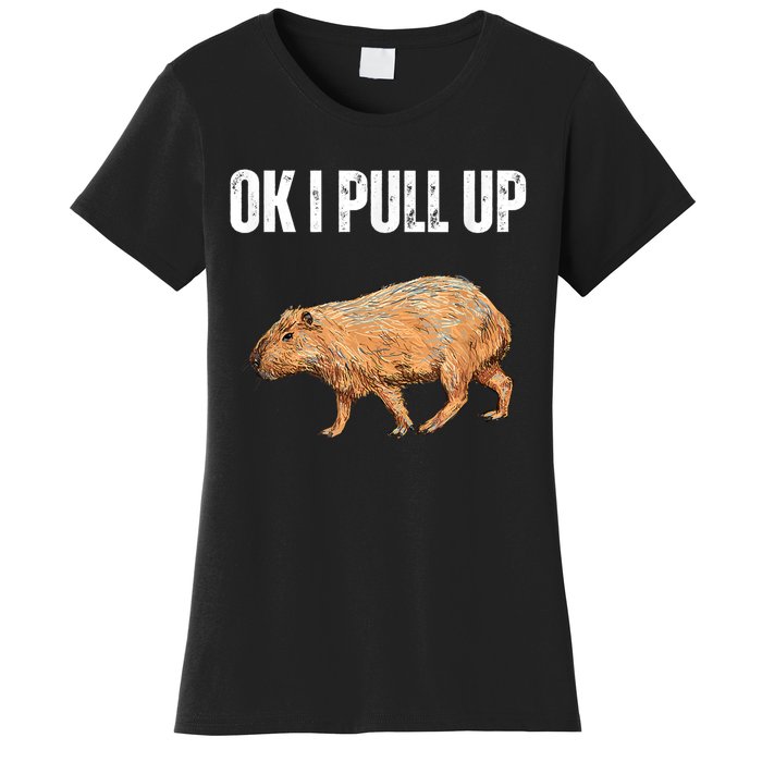 Ok I Pull Up Capybara Shirt Funny Capybara Meme Ok I Pull Up Women's T-Shirt