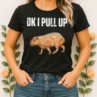 Ok I Pull Up Capybara Shirt Funny Capybara Meme Ok I Pull Up Womens T-Shirt