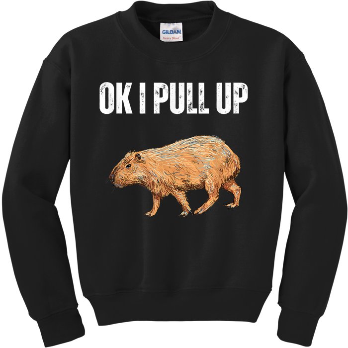 Ok I Pull Up Capybara Shirt Funny Capybara Meme Ok I Pull Up Kids Sweatshirt