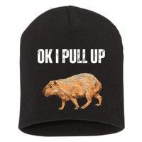 Ok I Pull Up Capybara Shirt Funny Capybara Meme Ok I Pull Up Short Acrylic Beanie