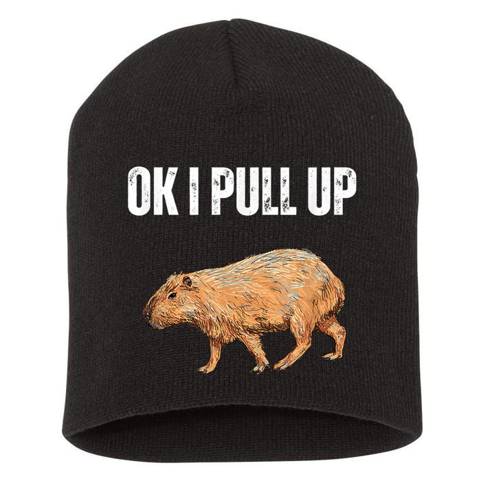 Ok I Pull Up Capybara Shirt Funny Capybara Meme Ok I Pull Up Short Acrylic Beanie