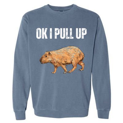 Ok I Pull Up Capybara Shirt Funny Capybara Meme Ok I Pull Up Garment-Dyed Sweatshirt