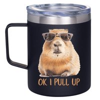 Ok I Pull Up Capybara 12oz Stainless Steel Coffee Mug