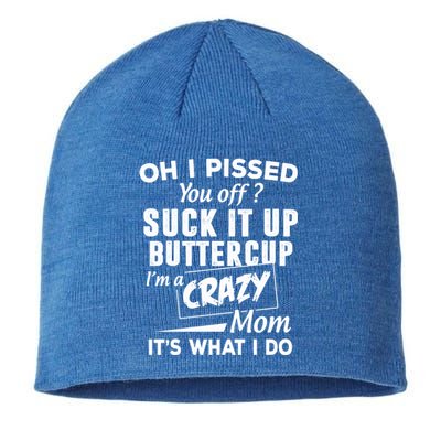 Oh I Pissed You Off Suck It Up Buttercup Gift Sustainable Beanie