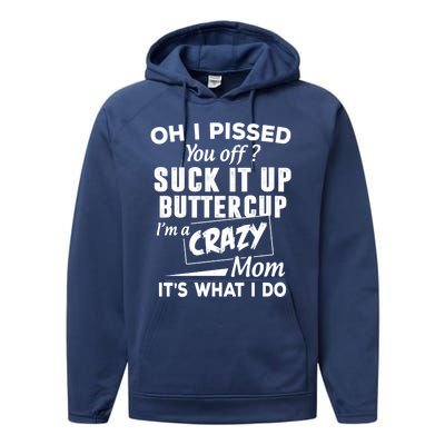 Oh I Pissed You Off Suck It Up Buttercup Gift Performance Fleece Hoodie