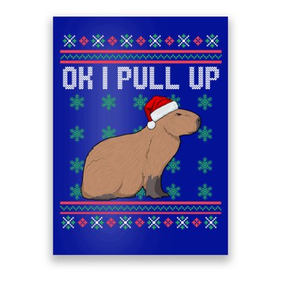 Ok I Pull Up Capybara Ugly Christmas Sweater Internet Meme Gift Poster