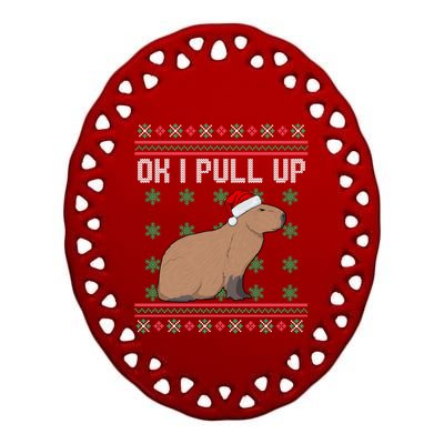 Ok I Pull Up Capybara Ugly Christmas Sweater Internet Meme Gift Ceramic Oval Ornament