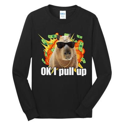Ok I Pull Up Capybara Funny Meme Tall Long Sleeve T-Shirt