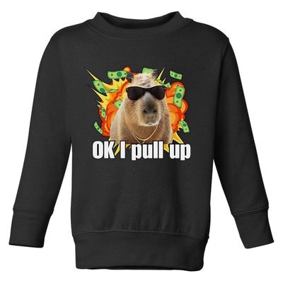Ok I Pull Up Capybara Funny Meme Toddler Sweatshirt