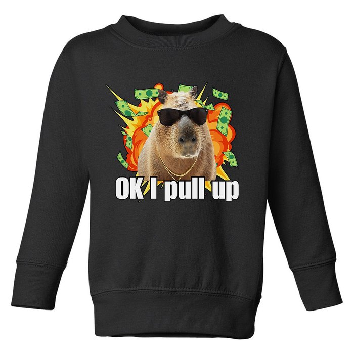 Ok I Pull Up Capybara Funny Meme Toddler Sweatshirt