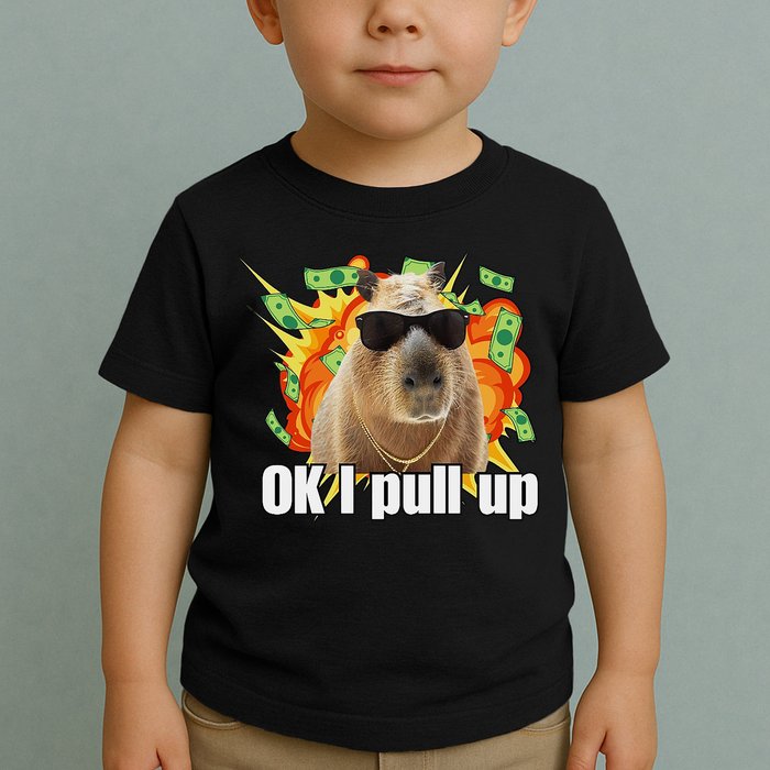 Ok I Pull Up Capybara Funny Meme Toddler T-Shirt