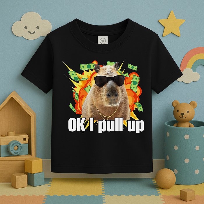 Ok I Pull Up Capybara Funny Meme Toddler T-Shirt