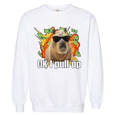 Ok I Pull Up Capybara Funny Meme Garment-Dyed Sweatshirt