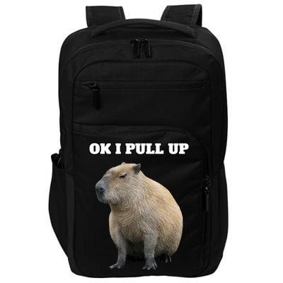 Ok I Pull Up Capybara Gift Funny Capybara Meme Ok I Pull Up Impact Tech Backpack