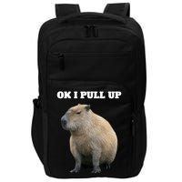 Ok I Pull Up Capybara Gift Funny Capybara Meme Ok I Pull Up Impact Tech Backpack