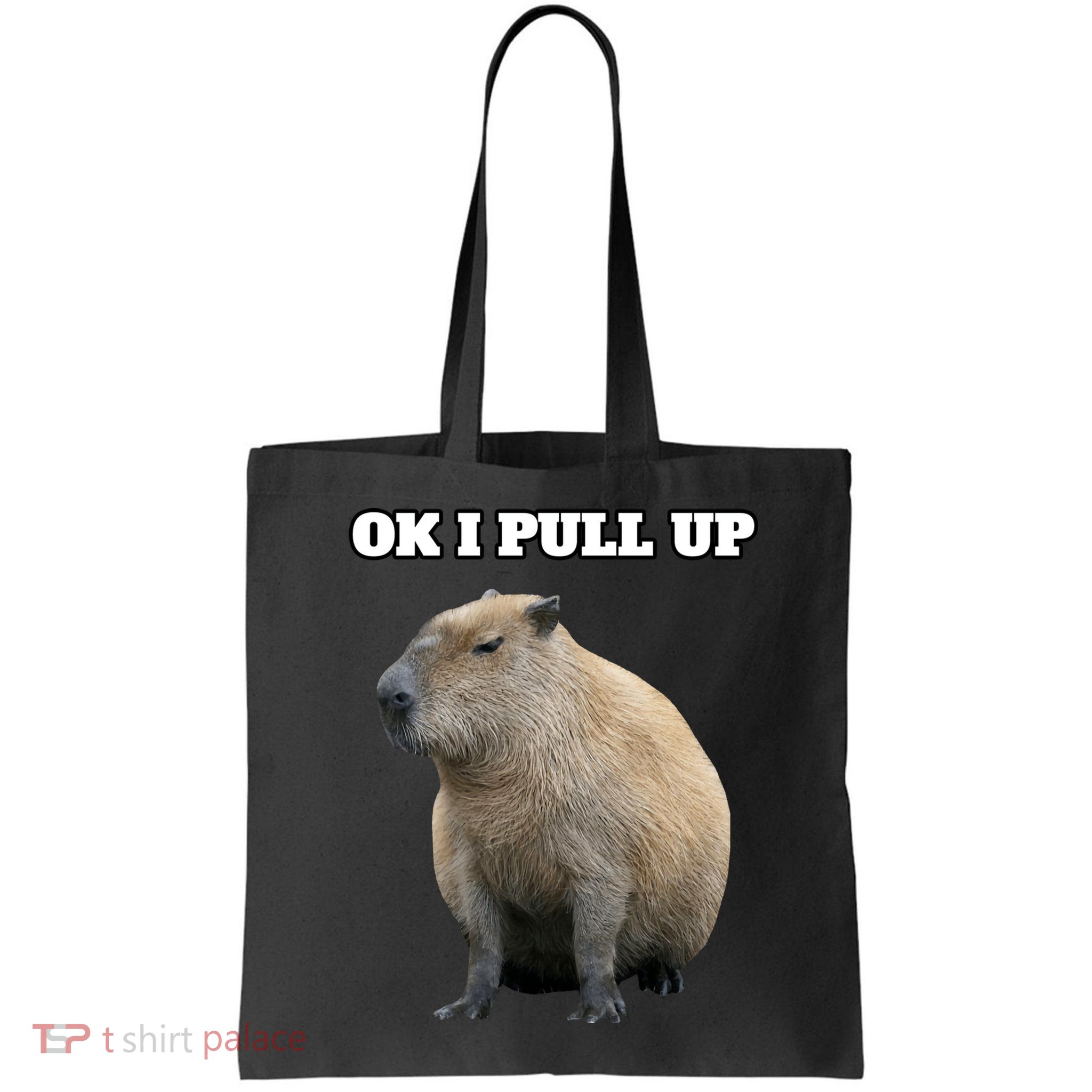 Ok I Pull Up Capybara Gift Funny Capybara Meme Ok I Pull Up Bag