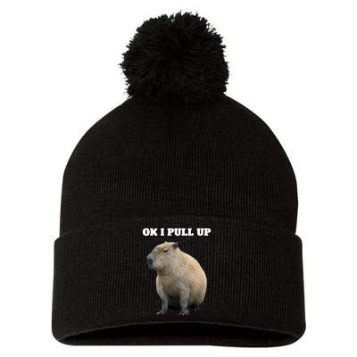 Ok I Pull Up Capybara Gift Funny Capybara Meme Ok I Pull Up Pom Pom 12in Knit Beanie