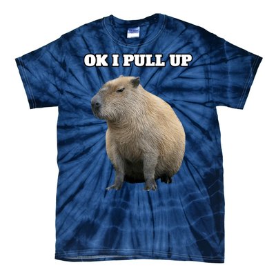 Ok I Pull Up Capybara Gift Funny Capybara Meme Ok I Pull Up Tie-Dye T-Shirt