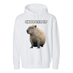 Ok I Pull Up Capybara Gift Funny Capybara Meme Ok I Pull Up Garment-Dyed Fleece Hoodie