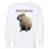 Ok I Pull Up Capybara Gift Funny Capybara Meme Ok I Pull Up Garment-Dyed Sweatshirt