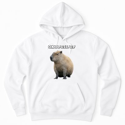 Ok I Pull Up Capybara Gift Funny Capybara Meme Ok I Pull Up Hoodie