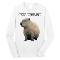 Ok I Pull Up Capybara Gift Funny Capybara Meme Ok I Pull Up Long Sleeve Shirt