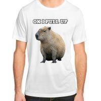 Ok I Pull Up Capybara Gift Funny Capybara Meme Ok I Pull Up Adult ChromaSoft Performance T-Shirt