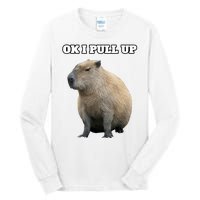 Ok I Pull Up Capybara Gift Funny Capybara Meme Ok I Pull Up Tall Long Sleeve T-Shirt