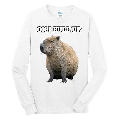 Ok I Pull Up Capybara Gift Funny Capybara Meme Ok I Pull Up Tall Long Sleeve T-Shirt