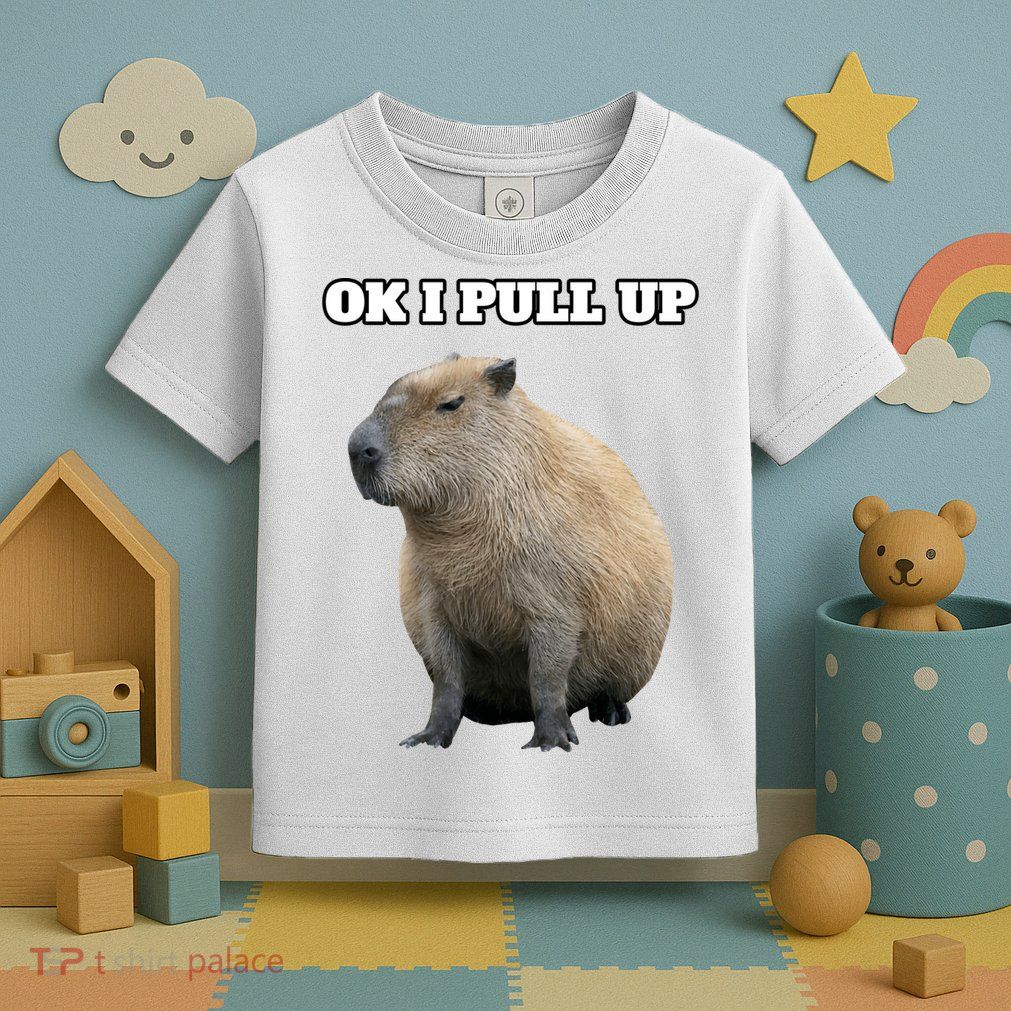 Ok I Pull Up Capybara Gift Funny Capybara Meme Ok I Pull Up Toddler T-Shirt