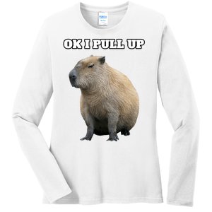 Ok I Pull Up Capybara Gift Funny Capybara Meme Ok I Pull Up Ladies Long Sleeve Shirt