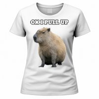 Ok I Pull Up Capybara Gift Funny Capybara Meme Ok I Pull Up Women's T-Shirt