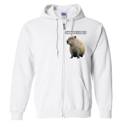 Ok I Pull Up Capybara Gift Funny Capybara Meme Ok I Pull Up Full Zip Hoodie