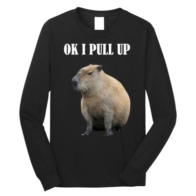 Ok I Pull Up Capybara Funny Long Sleeve Shirt