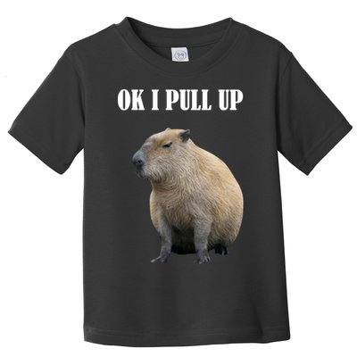 Ok I Pull Up Capybara Funny Toddler T-Shirt