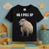 Ok I Pull Up Capybara Funny Toddler T-Shirt