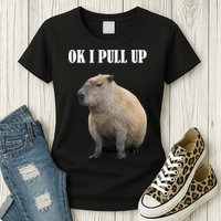 Ok I Pull Up Capybara Funny Womens T-Shirt