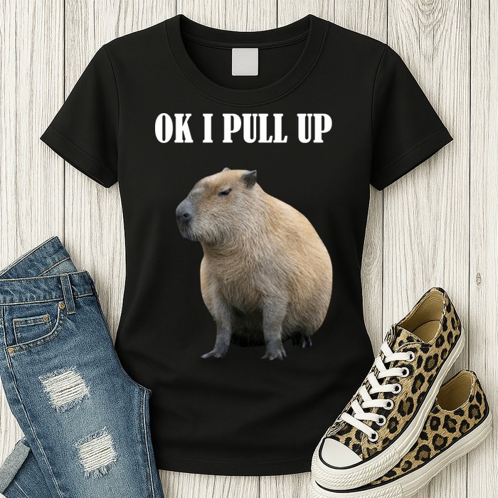 Ok I Pull Up Capybara Funny Womens T-Shirt