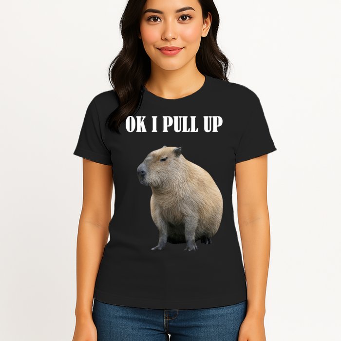 Ok I Pull Up Capybara Funny Womens T-Shirt