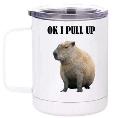 Ok I Pull Up Capybara Funny 12 oz Stainless Steel Tumbler Cup