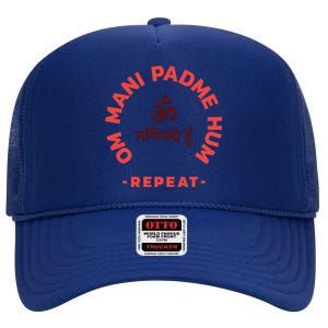 Om I Padme Hum Tra Meaningful Gift Repeat Meaningful Gift Meditation And Yoga Gi High Crown Mesh Back Trucker Hat