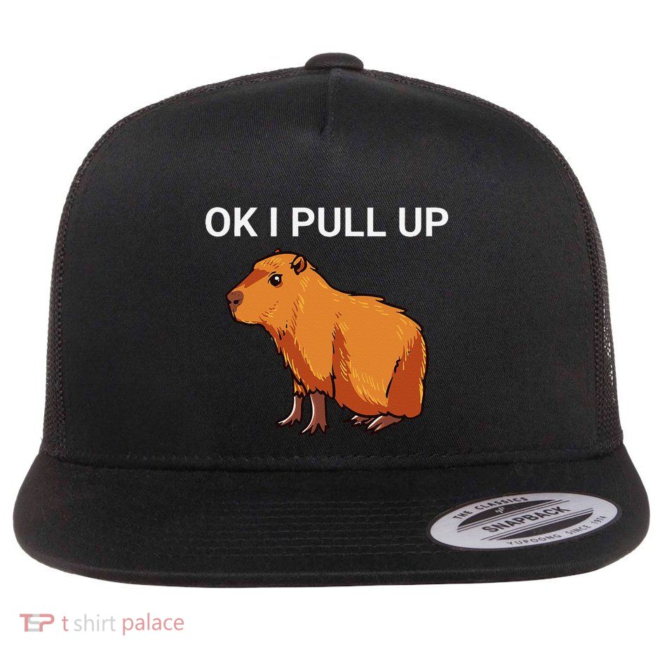 Ok I Pull Up Funny Capybara Dank Meme Flat Bill Trucker Hat