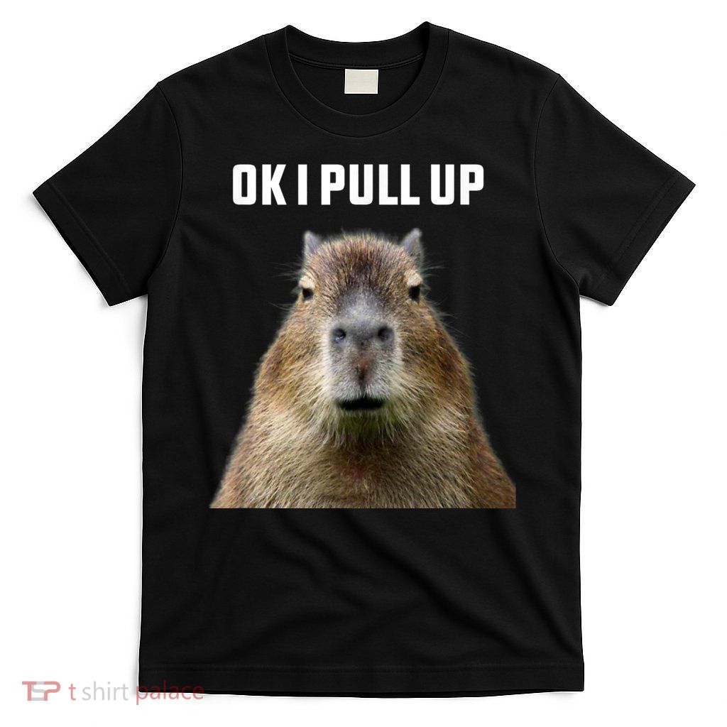 Ok I Pull Up Capybara T-Shirt