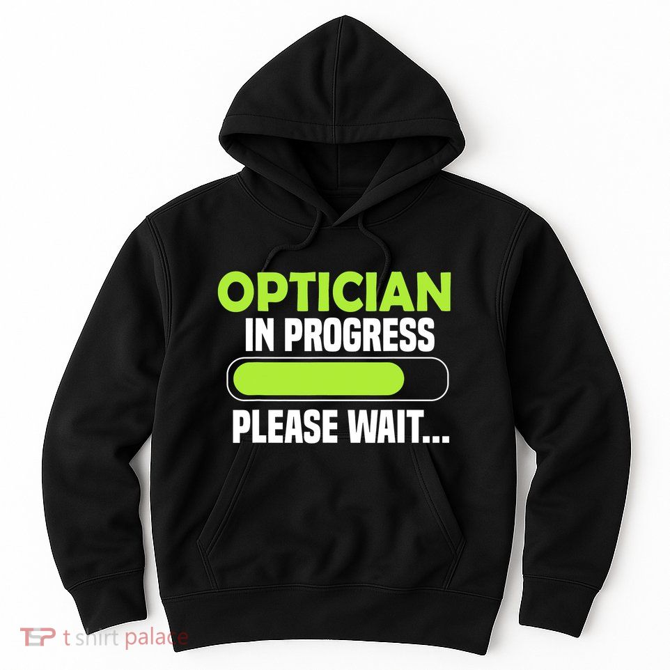 Optician in progress - Optometrist Hoodie