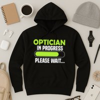 Optician in progress - Optometrist Hoodie