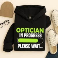 Optician in progress - Optometrist Hoodie