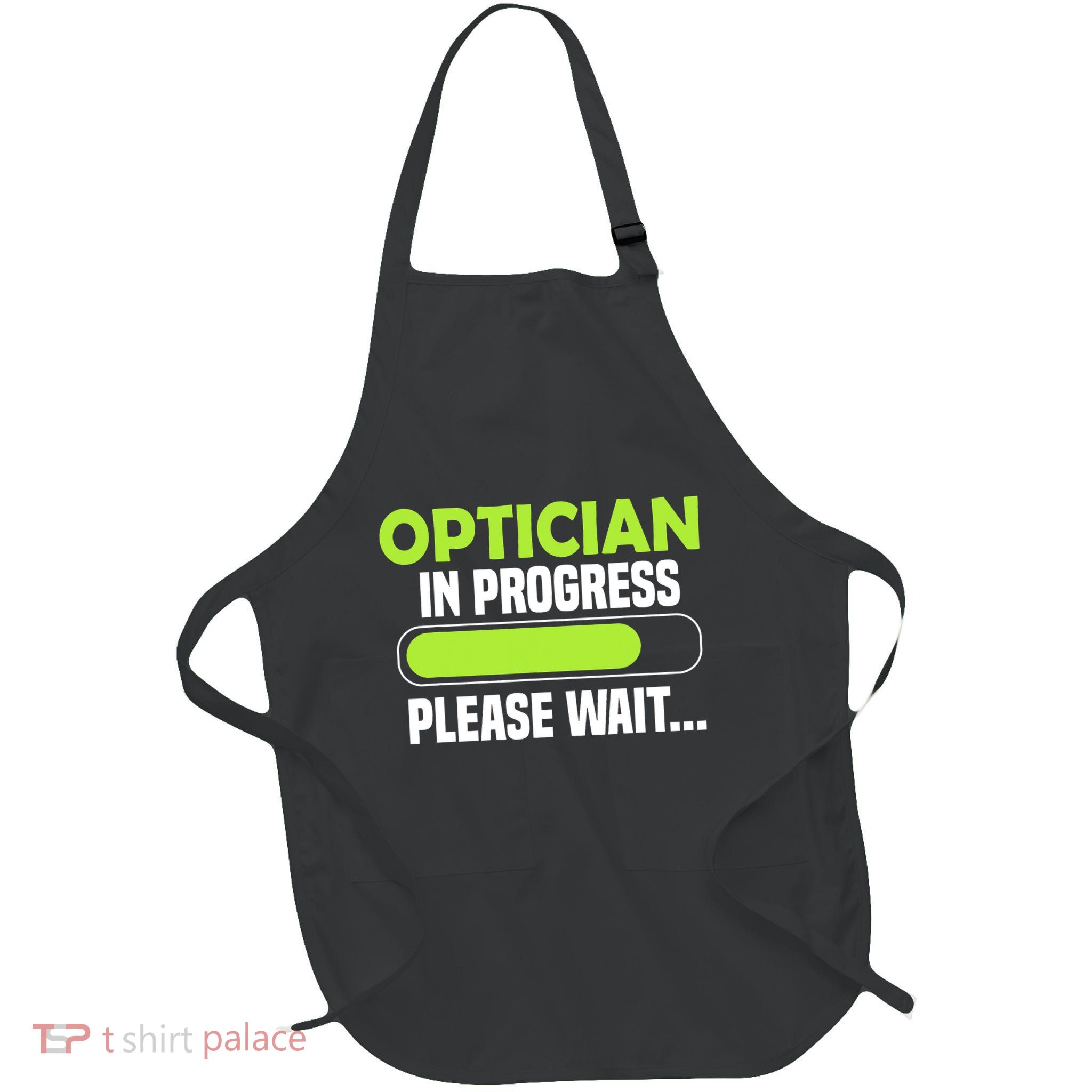 Optician in progress - Optometrist Apron